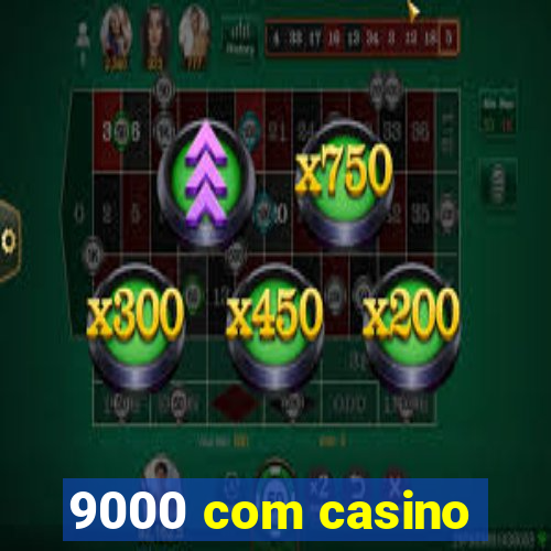 9000 com casino